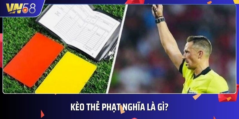 Kèo thẻ phạt được tính bằng số lượng thẻ đỏ và thẻ Vàng được trọng tài rút ra